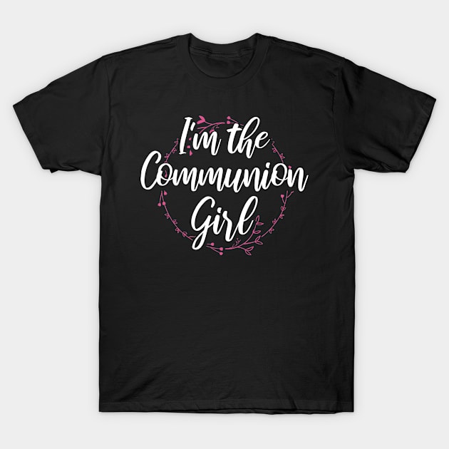 I'm The Communion Girl | First Communion Gift T-Shirt by Streetwear KKS